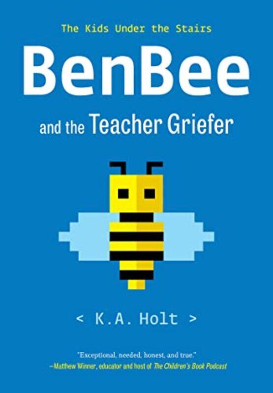 

BenBee and the Teacher Griefer by KA Holt-Paperback