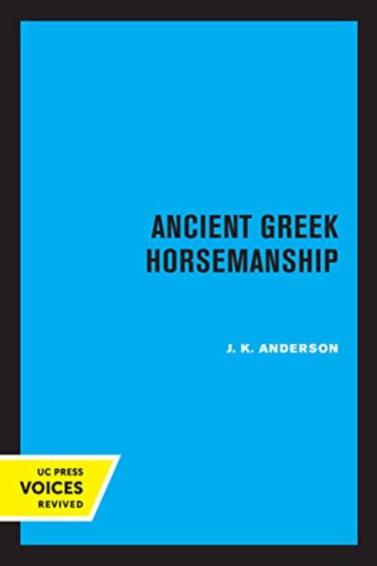 

Ancient Greek Horsemanship by J K Anderson-Paperback