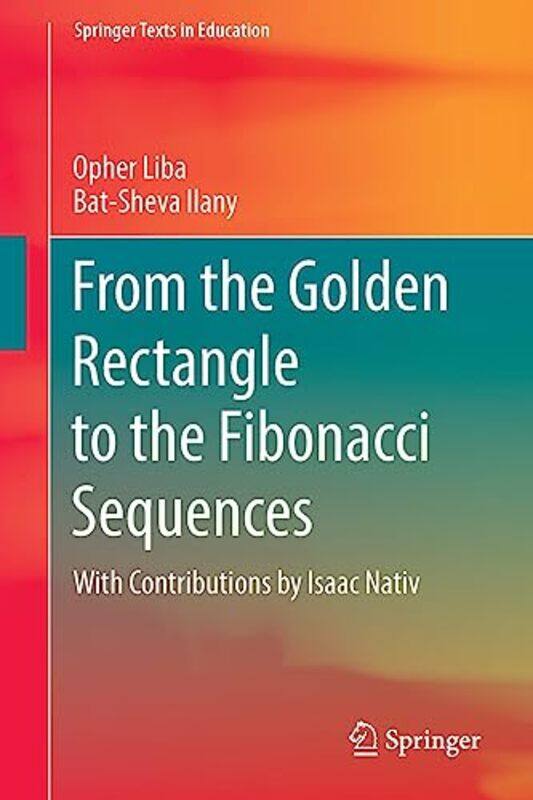 

From the Golden Rectangle to the Fibonacci Sequences by Opher LibaBat-Sheva Ilany-Paperback