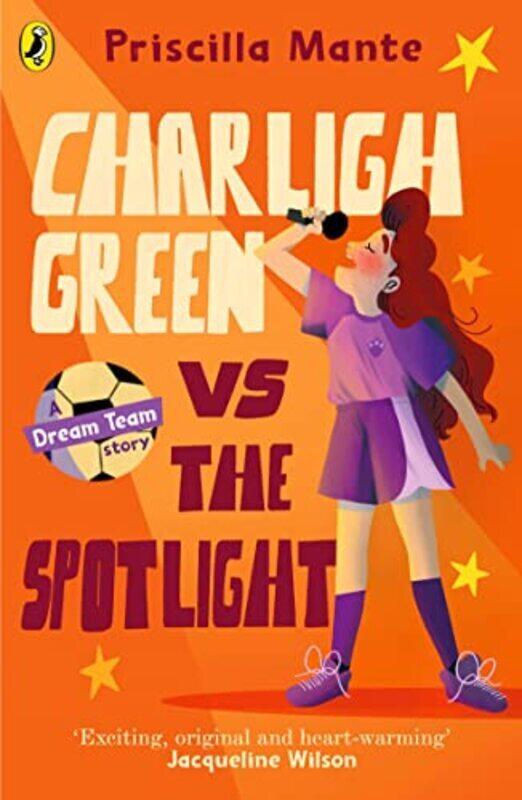 

Dream Team: Charligh Green vs. The Spotlight , Paperback by Priscilla Mante