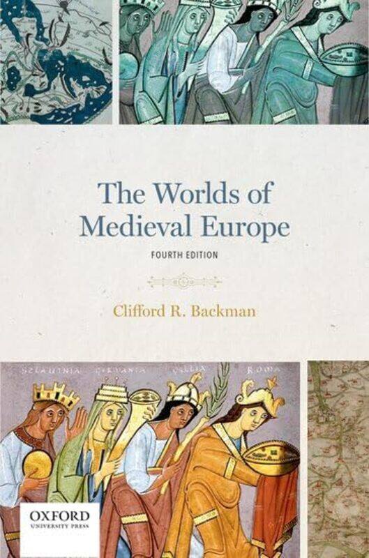 

The Worlds of Medieval Europe by Clifford R Associate Professor of History, Associate Professor of History, Boston University Backman-Paperback