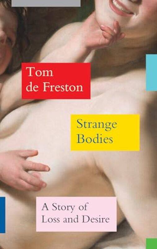 

Strange Bodies by Tom de Freston -Hardcover