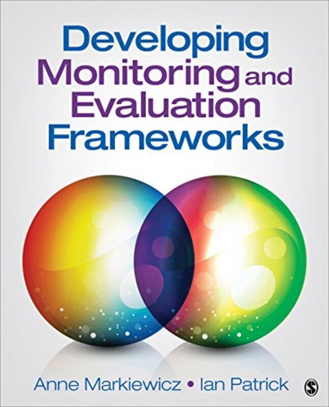 

Developing Monitoring and Evaluation Frameworks by Anne MarkiewiczIan Patrick-Paperback