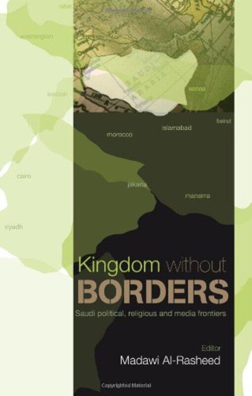 

Kingdom without Borders: Saudi Arabia's Political, Religious and Media Frontiers, Paperback, By: Madawi al-Rasheed