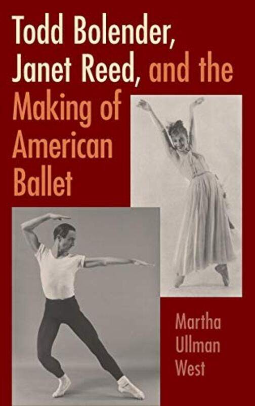 

Todd Bolender Janet Reed and the Making of American Ballet by Yoyo Books-Hardcover