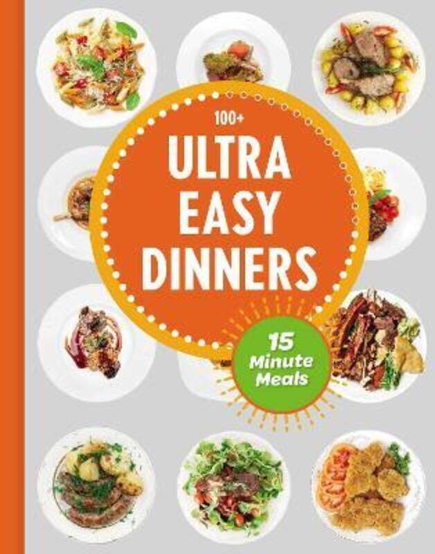 

Ultra Easy Dinners: 100+ Meals in 15 Minutes or Less