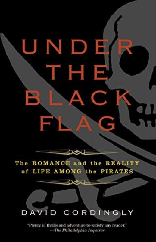 

Under the Black Flag: The Romance and the Reality of Life Among the Pirates , Paperback by Cordingly, David