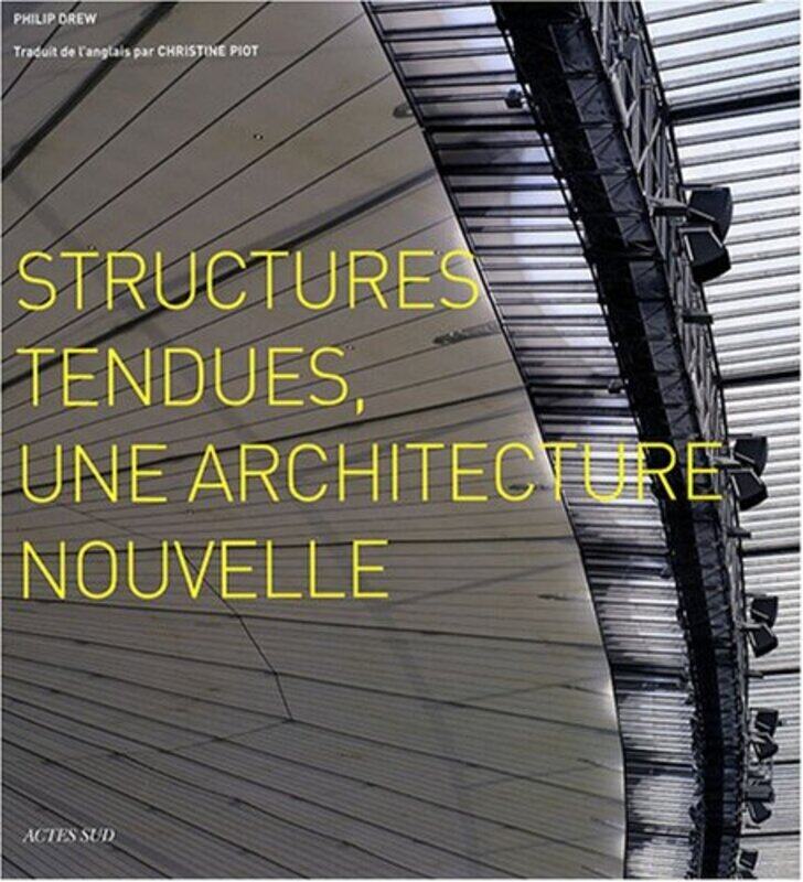

Structures tendues : Une architecture nouvelle,Paperback,By:Philip Drew