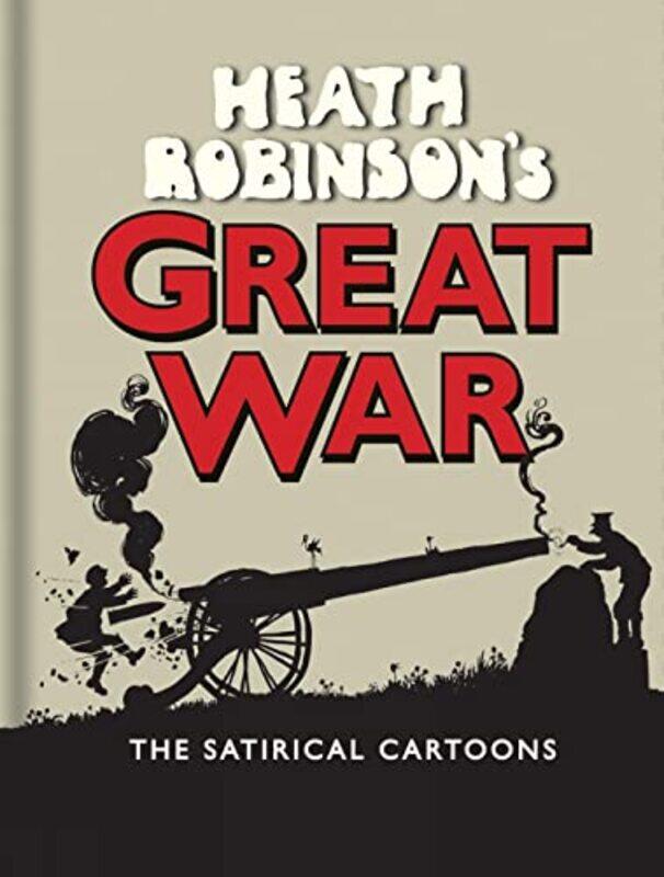 

Heath Robinsons Great War by W Heath Robinson-Hardcover