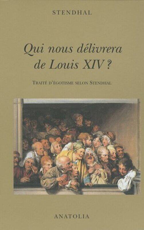 

Qui nous delivrera de Louis XIV  : Traite d'egotisme selon Stendhal, Paperback Book, By: Stendhal