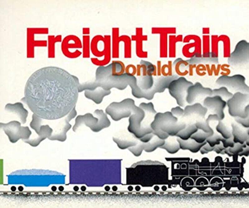 

Freight Train Board Caldecott Hnr 79 By Crews D - Hardcover
