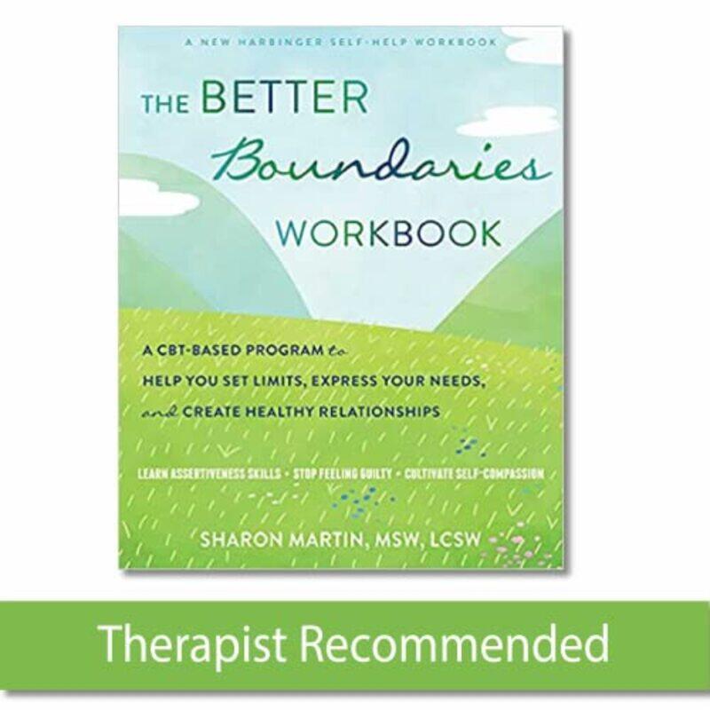

The Better Boundaries Workbook: A CBT-Based Program to Help You Set Limits, Express Your Needs, and,Paperback,by:Martin, Sharon
