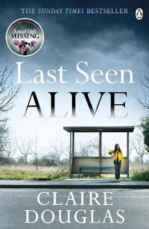 

Last Seen Alive: The twisty thriller from the Sunday Times bestselling author of The Couple at No 9, Paperback Book, By: Claire Douglas