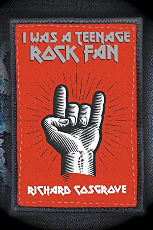

I Was a Teenage Rock Fan by Richard Cosgrove-Paperback