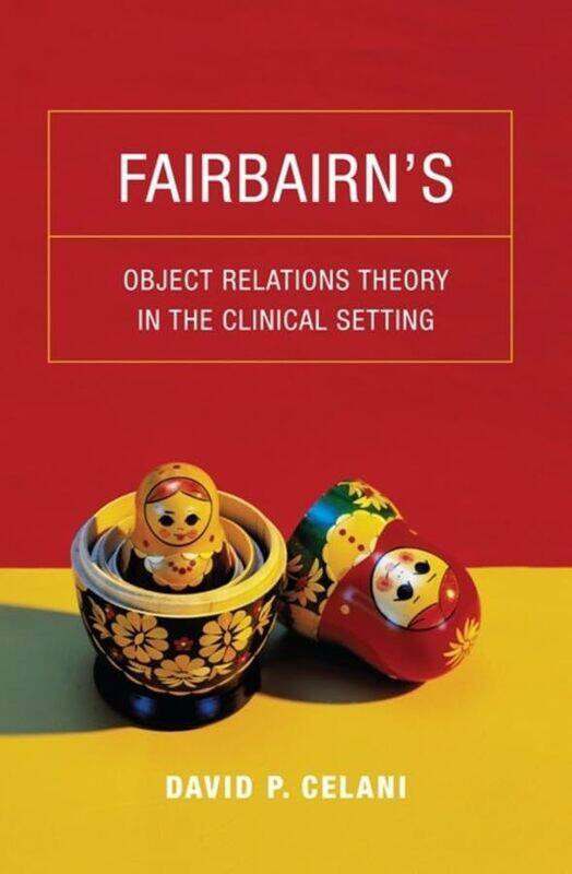 

Fairbairn’s Object Relations Theory in the Clinical Setting by David P Celani-Paperback