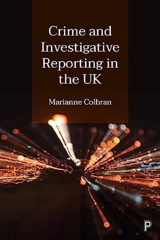

Crime and Investigative Reporting in the UK by Abu Hamid al-GhazaliDenys Johnson-Davies-Paperback