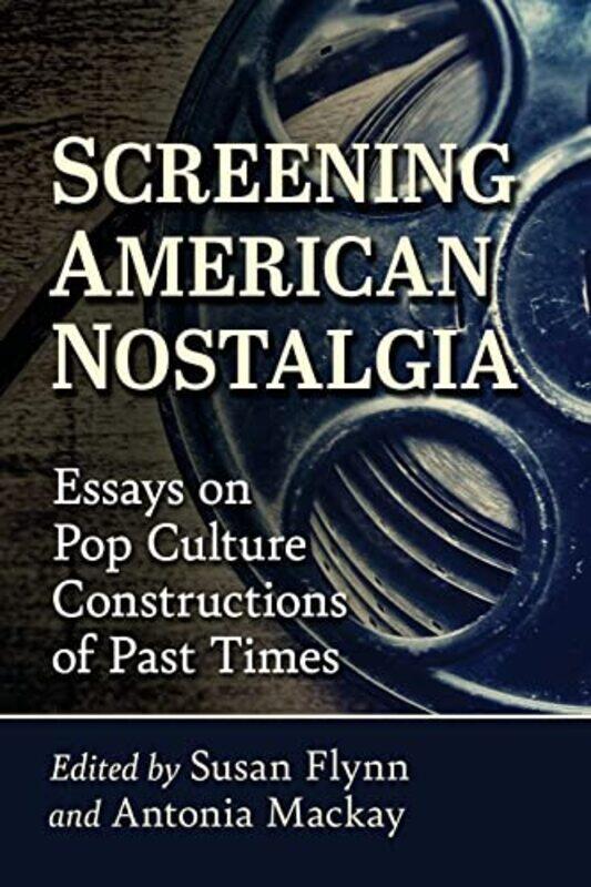 

Screening American Nostalgia by Susan FlynnAntonia Mackay-Paperback