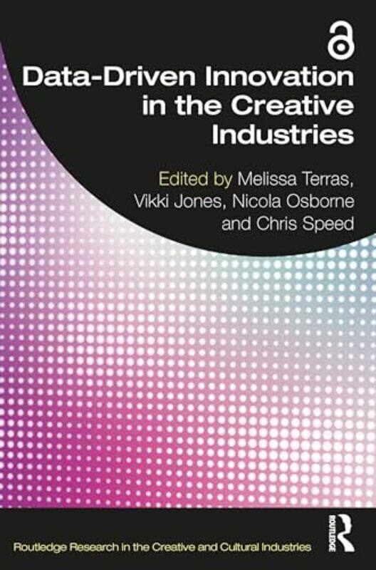 

Datadriven Innovation In The Creative Industries by Melissa TerrasVikki JonesNicola OsborneChris Speed-Paperback