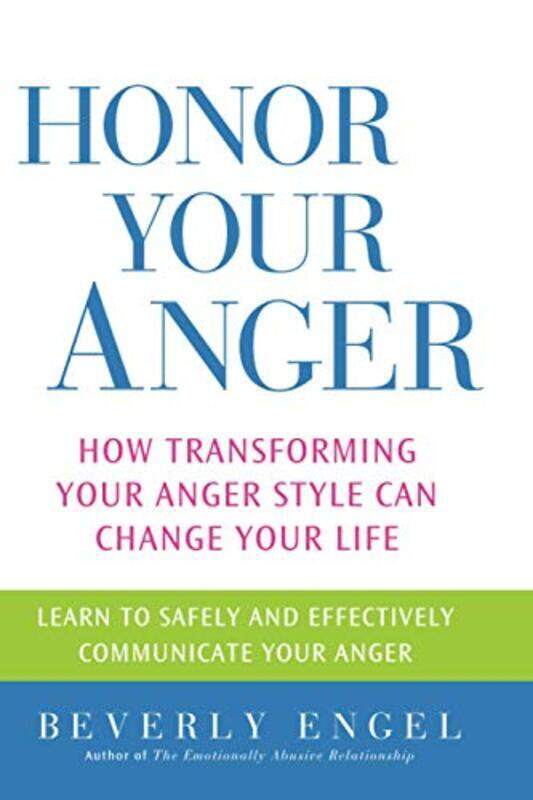 

Honor Your Anger: How Transforming Your Anger Style Can Change Your Life , Paperback by Engel, Beverly