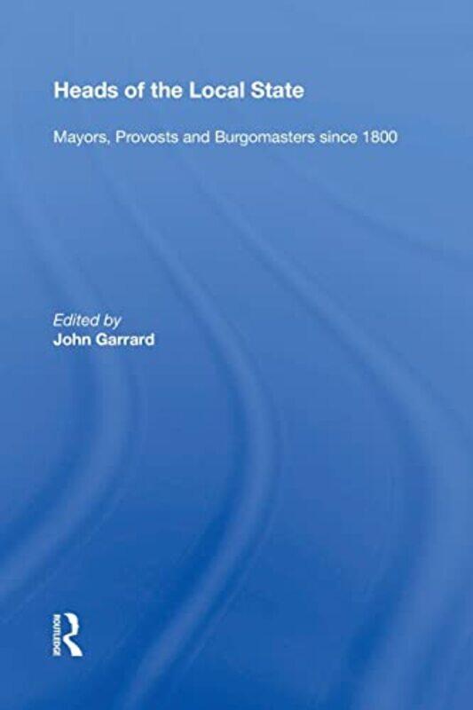 

Heads of the Local State by John Garrard-Paperback