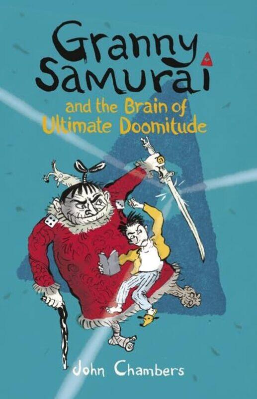 

Granny Samurai and the Brain of Ultimate Doomitude by John Chambers-Paperback