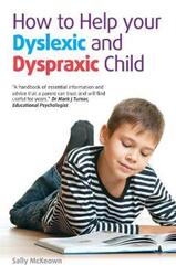 How to Help Your Dyslexic and Dyspraxic Child: A Practical Guide for Parents.paperback,By :Sally McKeown