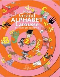 Mon Grand Alphabet Larousse : Le livre-jeu des mots,Paperback,By:Marc Boutavant