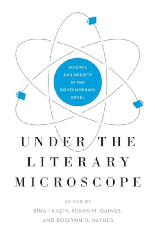 

Under the Literary Microscope by Sina Universitat der Bundeswehr Munchen FarzinSusan M Writer in Residence, University of Bremen GainesRoslynn D Unive