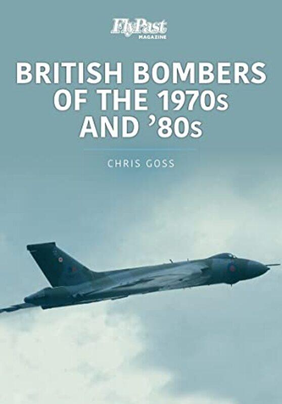 

British Bombers The 1970s and 80s by Chris Goss-Paperback