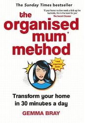 The Organised Mum Method: Transform your home in 30 minutes a day.Hardcover,By :Bray, Gemma