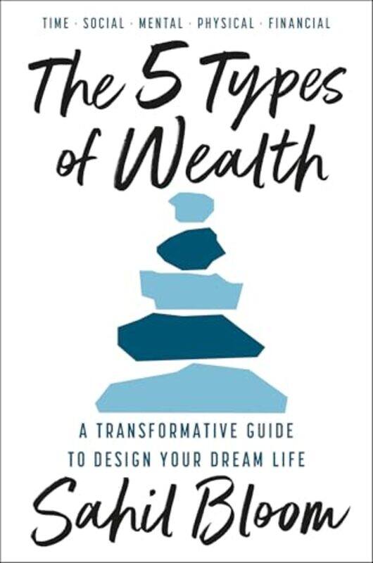 

The 5 Types Of Wealth A Transformative Guide To Design Your Dream Life,Hardcover By Bloom, Sahil