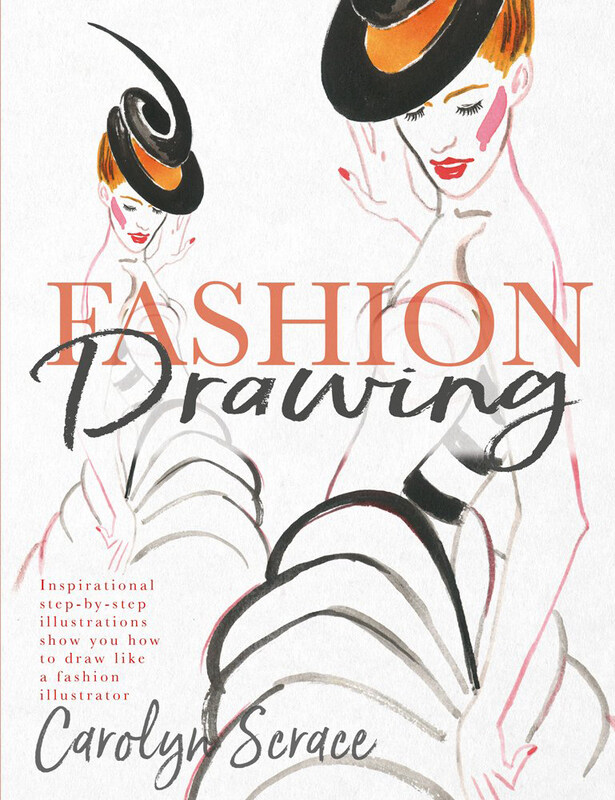 

Fashion Drawing: Inspirational Step-By-Step Illustrations Show You How to Draw Like a Fashion Illustrator, Paperback Book, By: Carolyn Scrace