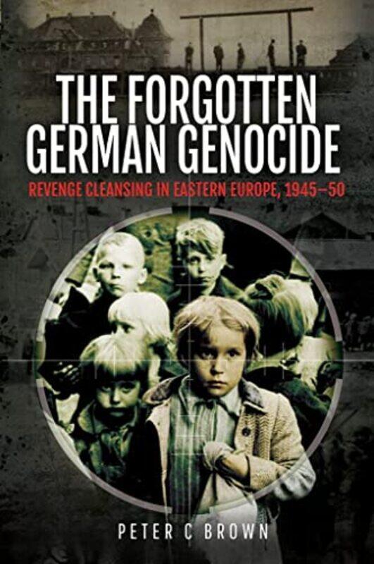 

The Forgotten German Genocide by Peter C Brown-Hardcover