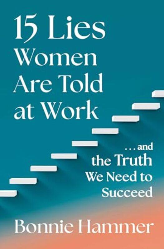 

15 Lies Women Are Told At Work by Bonnie Hammer-Hardcover