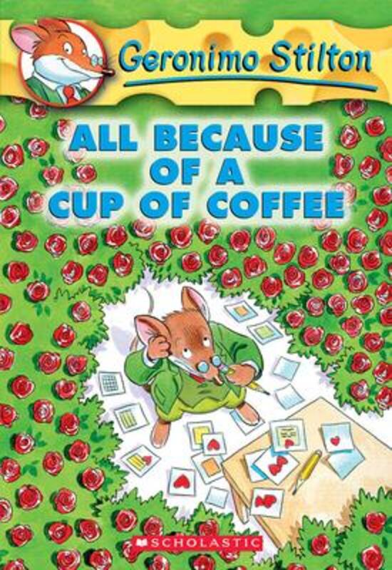 

All Because of a Cup of Coffee (Geronimo Stilton, No. 10).paperback,By :Geronimo Stilton