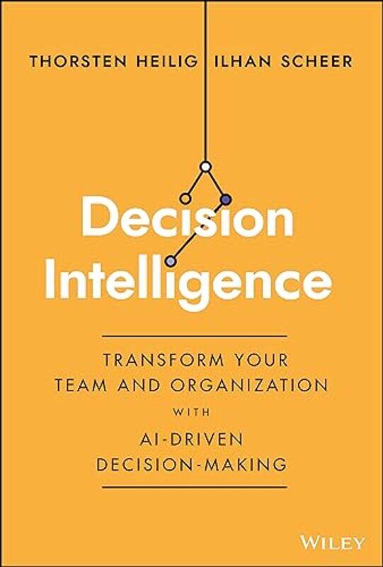 

Decision Intelligence by Thorsten HeiligIlhan Scheer-Hardcover