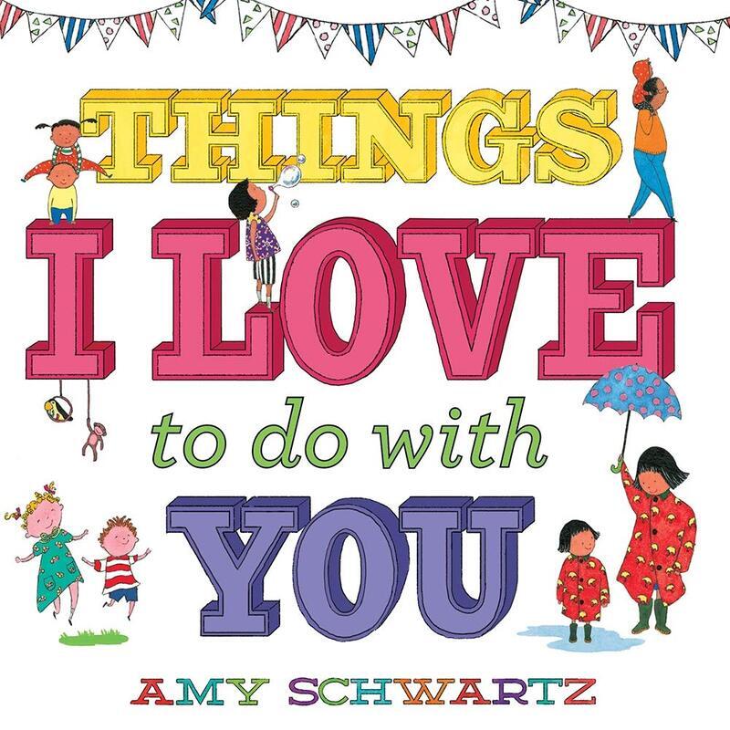 Things I Love to Do with You, Board Book, By: Amy Schwartz