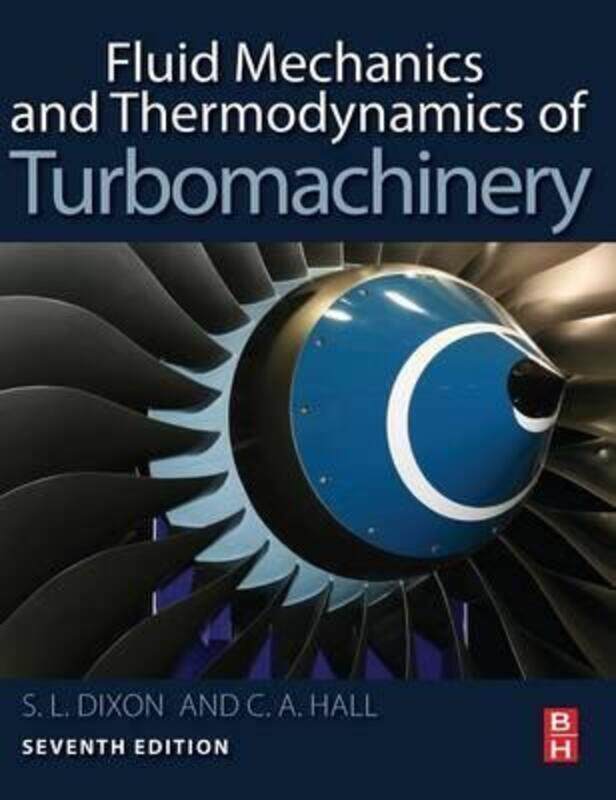 

Fluid Mechanics and Thermodynamics of Turbomachinery, Hardcover Book, By: S.L. Dixon
