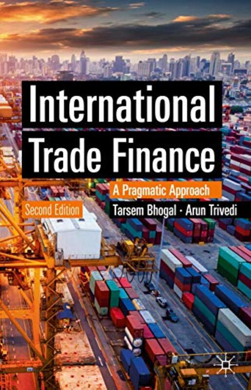 International Trade Finance: A Pragmatic Approach,Hardcover by Bhogal, Tarsem - Trivedi, Arun