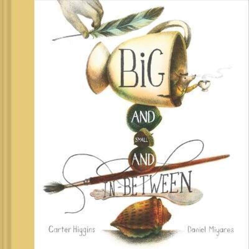 

Big and Small and In-Between hc,Hardcover, By:Carter Higgins, Daniel Miyares