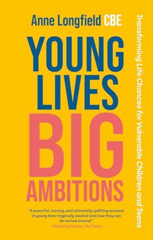 

Young Lives, Big Ambitions by Anne Longfield -Paperback