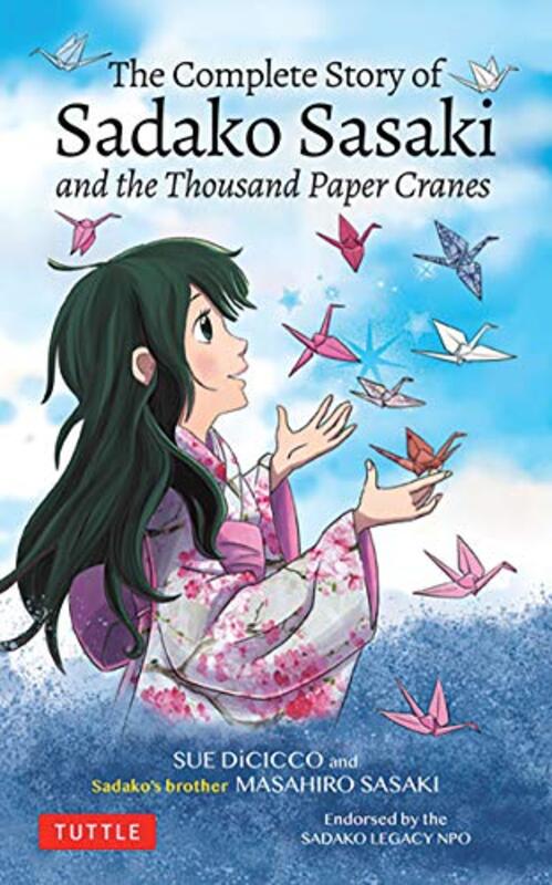 

The Complete Story Of Sadako Sasaki And The Thousand Paper Cranes By Sasaki, Masahiro - Dicicco, Sue -Paperback