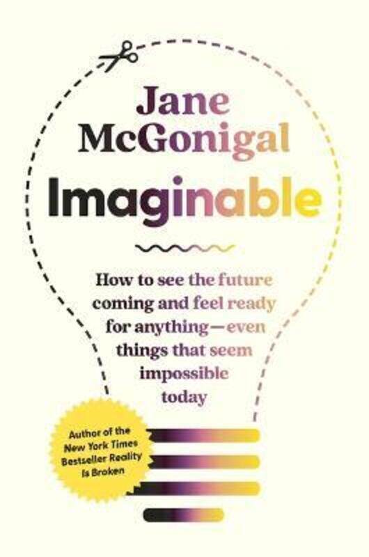 

Imaginable: How to See the Future Coming and Feel Ready for Anything--Even Things That Seem Impossib