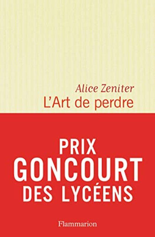 

LArt de perdre Prix litteraire du MondeGoncourt des lyceens 2017 by Alice Zeniter-Paperback