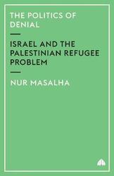 ^(R)The Politics of Denial: Israel and the Palestinian Refugee Problem,Paperback,ByNur Masalha