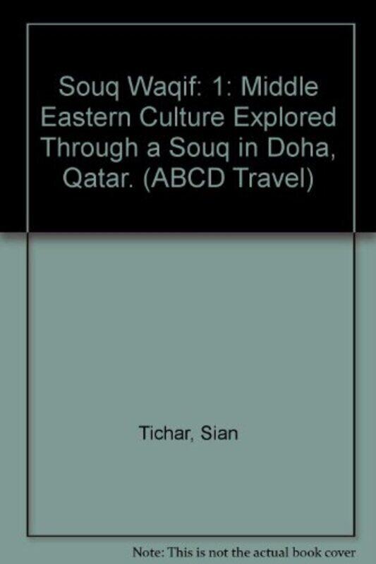 

Souq Waqif: 1: Middle Eastern Culture Explored Through a Souq in Doha, Qatar. (ABCD Travel), Paperback, By: Sian Tichar