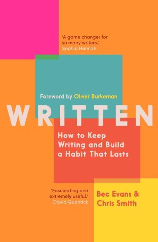 

Written: How to Keep Writing and Build a Habit That Lasts by Bec EvansChris Smith -Paperback