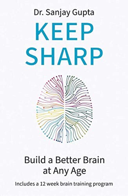 

Keep Sharp: How To Build a Better Brain at Any Age,Paperback,by:Gupta, Dr Sanjay