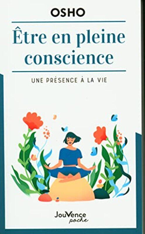 

Etre En Pleine Conscience Une Presence A La Vie, Paperback by OSHO