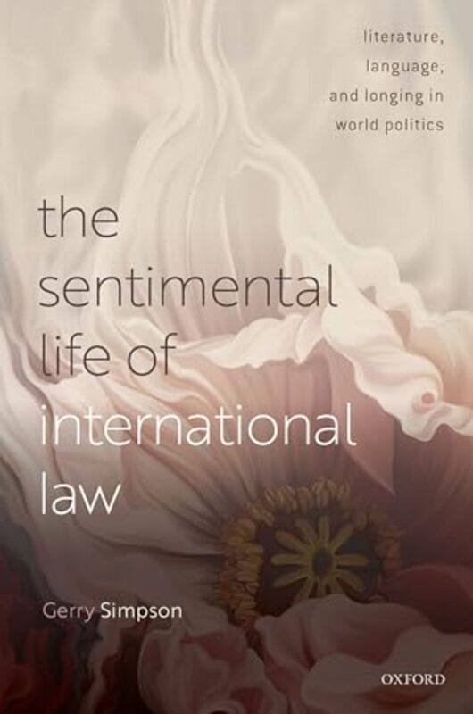 

The Sentimental Life of International Law by Gerry Professor of International Law, Professor of International Law, London School of Economics Simpson-